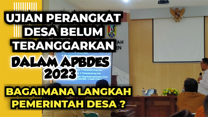 SOSIALISASI PERSYARATAN DAN TATA CARA PENGADAAN UJIAN PERANGKAT DESA TAHUN 2023